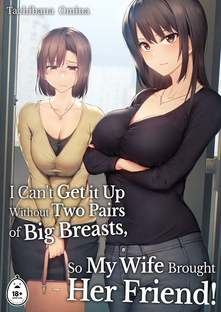 [Tachibana Omina] I Can't Get it Up Without Two Pairs of Big Breasts, So My Wife Brought Her Friend!