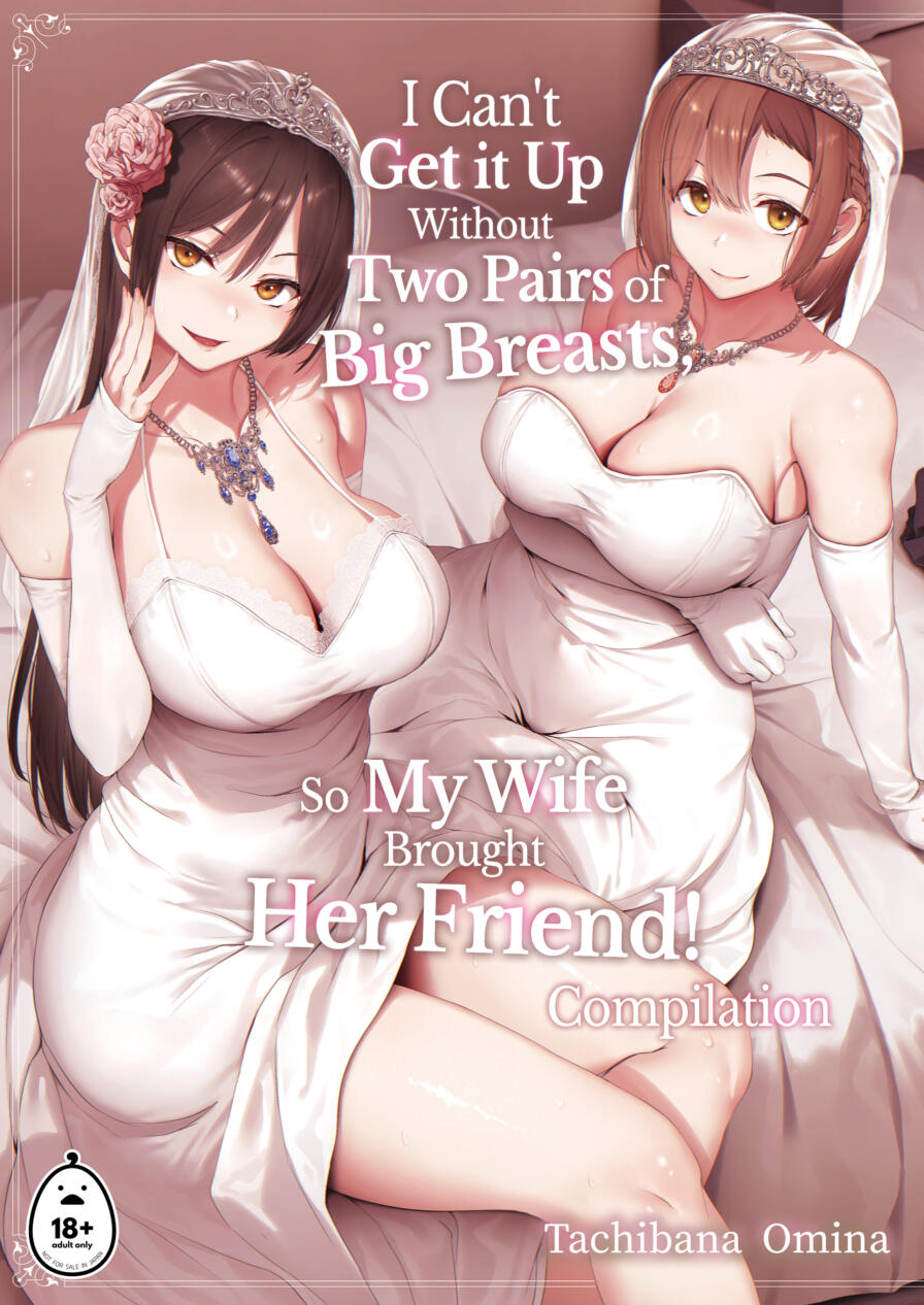 [Tachibana Omina] I Can't Get it Up Without Two Pairs of Big Breasts, So My Wife Brought Her Friend Compilation